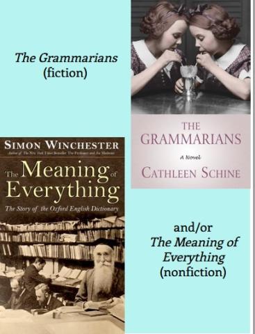 The Grammarians by Cathleen Schine (fiction) and/or The Meaning of Everything by Simon Winchester (nonfiction)