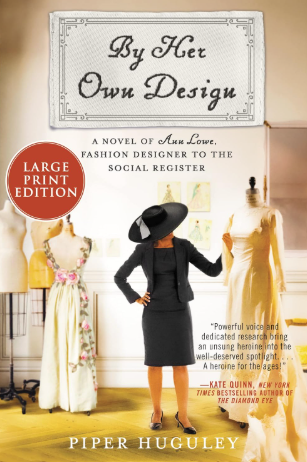 Cover of By Her Own Design: A Novel of Ann Lowe, Fashion Designer to the Social Register, by Piper Huguley