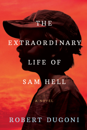 Book cover of The Extraordinary Life of Sam Hell, by Robert Dugoni